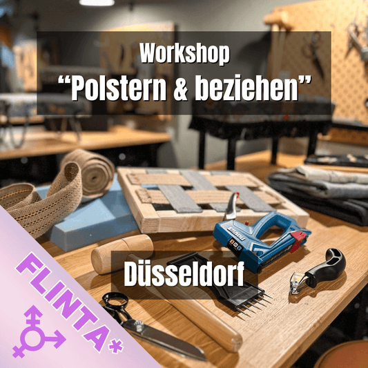 DÜSSELDORF: Polstern & Beziehen - Grundlagen Workshop - Sa. 05. April 2025 - 10-17 Uhr