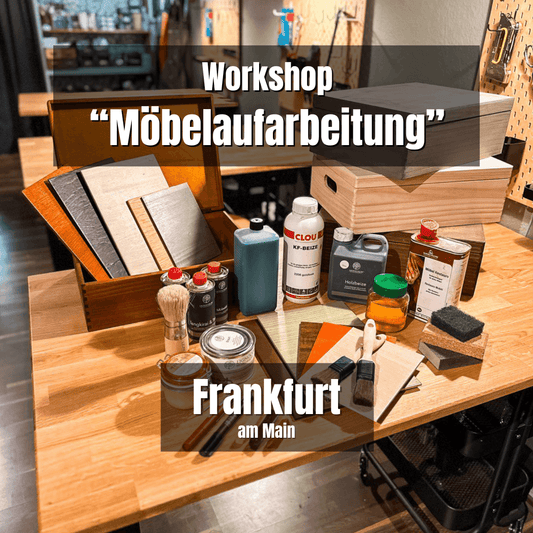 FRANKFURT: Möbelaufarbeitung - Grundlagen Workshop - Sa. 03. Mai 2025 von 10-17 Uhr