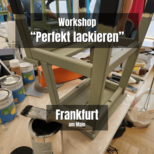 FRANKFURT: Möbel perfekt lackieren - Grundlagen Workshop - So. 04. Mai 2025 von 10-17 Uhr